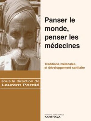 cover image of Panser le monde, penser les médecines Traditions médicales et développement sanitaire